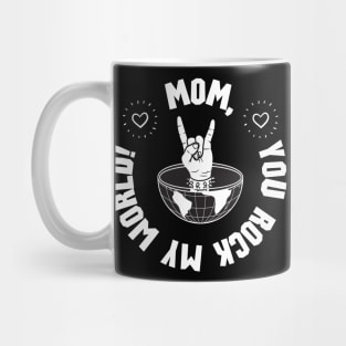 Mom, you rock my world! Mug